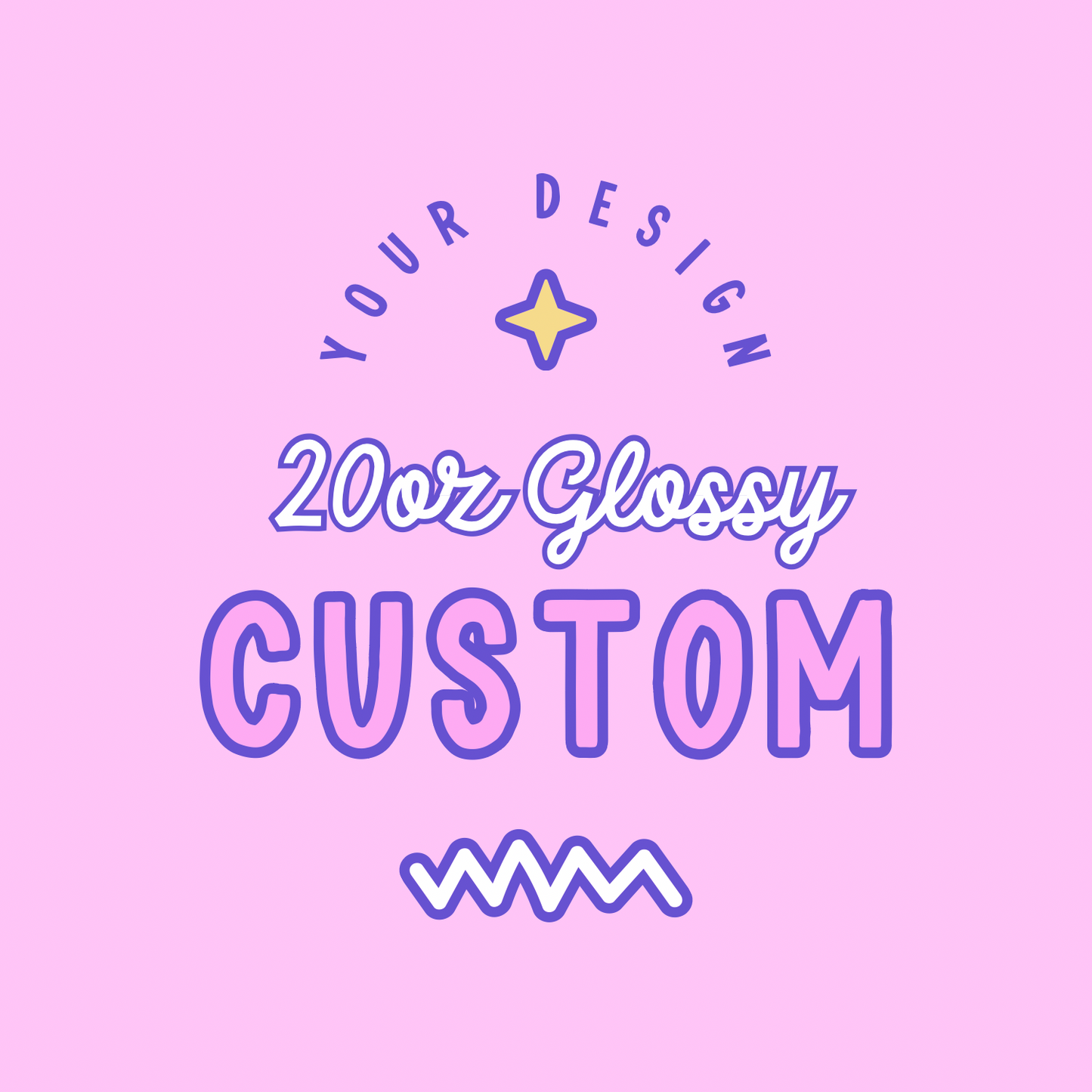 CUSTOM: 20oz Glossy Tumbler