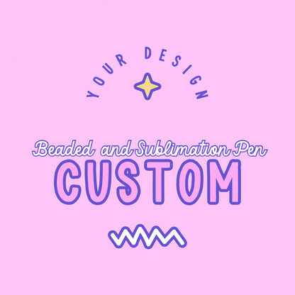 CUSTOM: Beadable Sublimation Pens